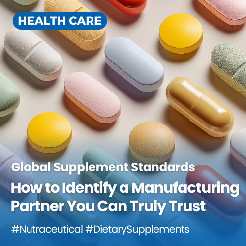 The Global Standard for Supplement Manufacturing — And How to Tell If Your Partner Meets It